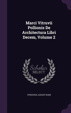 Marci Vitruvii Pollionis de Architectura Libri Decem, Volume 2 - Rode, August