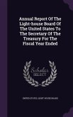 Annual Report of the Light-House Board of the United States to the Secretary of the Treasury for the Fiscal Year Ended