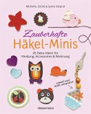 Zauberhafte Häkel-Minis. 45 Deko-Ideen für Kleidung, Accessoires und Wohnung (eBook, ePUB)