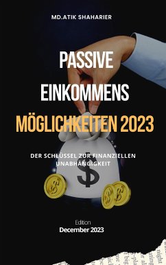 Passive Einkommensmöglichkeiten 2023 (eBook, ePUB) - Atik Shaharier, Md.