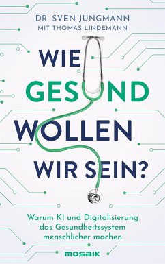 Wie gesund wollen wir sein? (eBook, ePUB) - Jungmann, Sven; Lindemann, Thomas