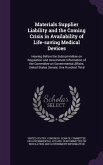 Materials Supplier Liability and the Coming Crisis in Availability of Life-Saving Medical Devices: Hearing Before the Subcommittee on Regulation and G