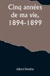 Cinq années de ma vie, 1894-1899 - Bild 1