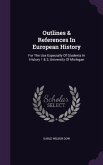 Outlines & References in European History: For the Use Especially of Students in History 1 & 2, University of Michigan