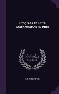 Progress Of Pure Mathematics In 1900 - Radelfinger, F G