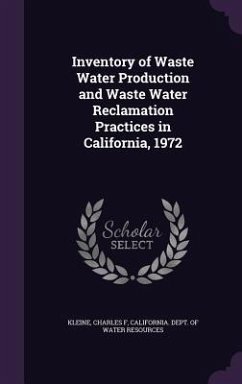 Inventory of Waste Water Production and Waste Water Reclamation Practices in California, 1972 - Kleine, Charles F