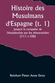 Histoire des Musulmans d'Espagne (t. 1); jusqu'à la conquête de l'Andalouisie par les Almoravides (711-1100)