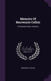 Memoirs of Benvenuto Cellini: A Florentine Artist, Volume 2