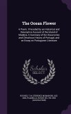 The Ocean Flower: A Poem: Preceded by an Historical and Descriptive Account of the Island of Madeira, a Summary of the Discoveries and C
