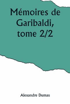 Mémoires de Garibaldi, tome 2/2 - Dumas, Alexandre