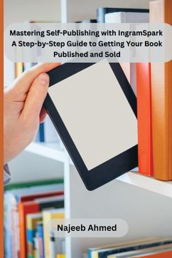 Mastering Self-Publishing with IngramSpark - Najeeb Ahmed