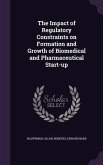 The Impact of Regulatory Constraints on Formation and Growth of Biomedical and Pharmaceutical Start-up