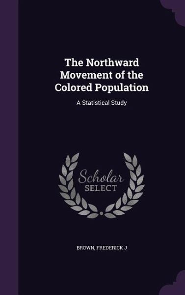 The Northward Movement of the Colored Population The Northward Movement of the Colored Population
