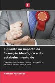 E quanto ao impacto da formação ideológica e do estabelecimento de