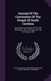 Journal of the Convention of the People of South Carolina: Assembled at Columbia on the 19th November, 1832, and Again, on the 11th March, 1833