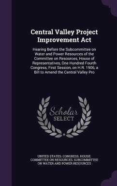 Central Valley Project Improvement ACT: Hearing Before the Subcommittee on Water and Power Resources of the Committee on Resources, House of Represent