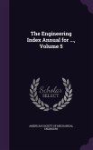 The Engineering Index Annual for ..., Volume 5