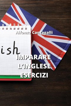 Imparare l'Inglese Esercizi - Cantagalli, Alfonzo