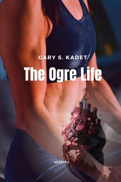 The Ogre Life - Gary S. Kadet