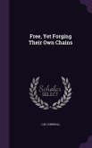 Free, Yet Forging Their Own Chains