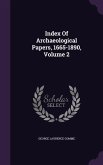 Index Of Archaeological Papers, 1665-1890, Volume 2