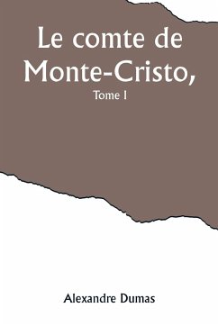 Le comte de Monte-Cristo, Tome I - Dumas, Alexandre