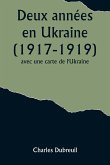Deux années en Ukraine (1917-1919); avec une carte de l'Ukraine.