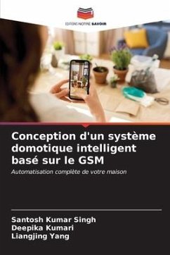 Conception d'un système domotique intelligent basé sur le GSM - Singh, Santosh Kumar;Kumari, Deepika;Yang, Liangjing