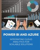 POWER BI and Azure Integrating Cloud Analytics for Scalable Solutions