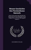 Neuere Geschichte Des Furstenthums Baireuth: Dritter Und Letzter Theil, Welcher Die Regierungszeit Des Markgrafen Georg Friedrich Von 1557 Bis 1603 Be