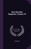 New Monthly Magazine, Volume 76