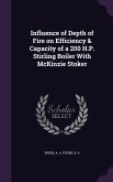 Influence of Depth of Fire on Efficiency & Capacity of a 200 H.P. Stirling Boiler with McKinzie Stoker