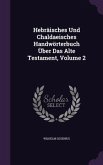 Hebraisches Und Chaldaeisches Handworterbuch Uber Das Alte Testament, Volume 2