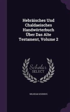 Hebraisches Und Chaldaeisches Handworterbuch Uber Das Alte Testament, Volume 2 - Gesenius, Wilhelm
