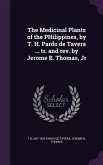 The Medicinal Plants of the Philippines, by T. H. Pardo de Tavera ... Tr. and REV. by Jerome B. Thomas, Jr