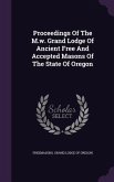 Proceedings of the M.W. Grand Lodge of Ancient Free and Accepted Masons of the State of Oregon