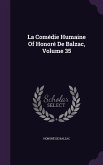La Comedie Humaine of Honore de Balzac, Volume 35