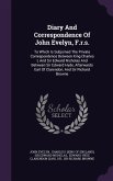 Diary and Correspondence of John Evelyn, F.R.S.: To Which Is Subjoined the Private Correspondence Between King Charles I, and Sir Edward Nicholas and