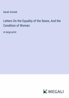 Letters On the Equality of the Sexes, And the Condition of Woman - Grimké, Sarah