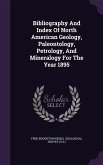 Bibliography And Index Of North American Geology, Paleontology, Petrology, And Mineralogy For The Year 1895