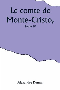 Le comte de Monte-Cristo, Tome IV - Dumas, Alexandre