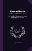 Historical Letters: Including a Brief But General View of the History of the World, Civil, Military and Religious, from the Earliest Times