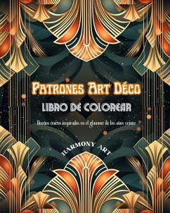 Patrones Art Déco Libro de colorear Diseños únicos inspirados en el glamour de los años veinte - Art, Harmony