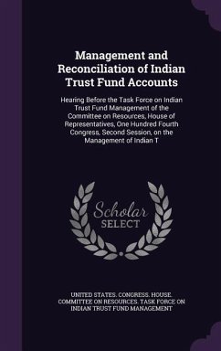 Management and Reconciliation of Indian Trust Fund Accounts: Hearing Before the Task Force on Indian Trust Fund Management of the Committee on Resourc