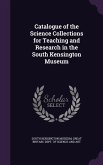 Catalogue of the Science Collections for Teaching and Research in the South Kensington Museum