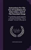 Instructions For The Use Of Candidates For Holy Orders, And Of The Parochial Clergy