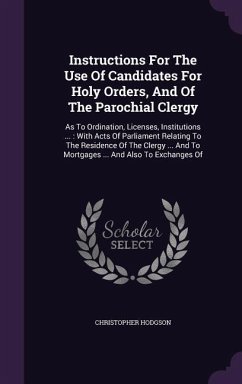 Instructions For The Use Of Candidates For Holy Orders, And Of The Parochial Clergy - Hodgson, Christopher
