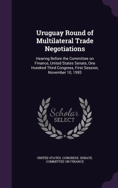 Uruguay Round of Multilateral Trade Negotiations: Hearing Before the Committee on Finance, United States Senate, One Hundred Third Congress, First Ses
