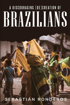 A Discouraging (de)Creation of Brazilians - Ronderos, Sebastián