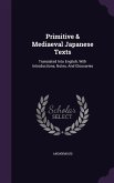 Primitive & Mediaeval Japanese Texts: Translated Into English, with Introductions, Notes, and Glossaries